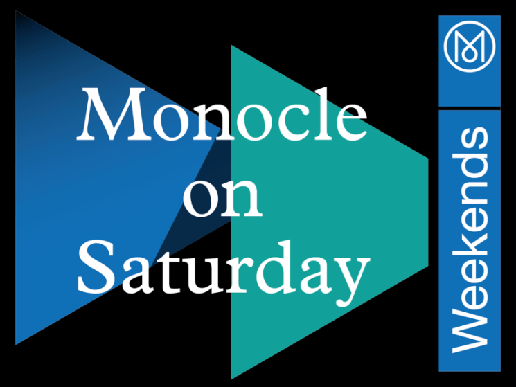 Monocle on Saturday