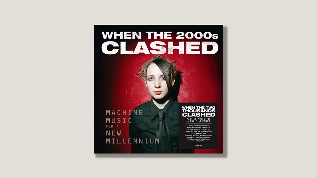The sound of electroclash – ‘When The 2000s Clashed: Machine Music For A New Millennium’
