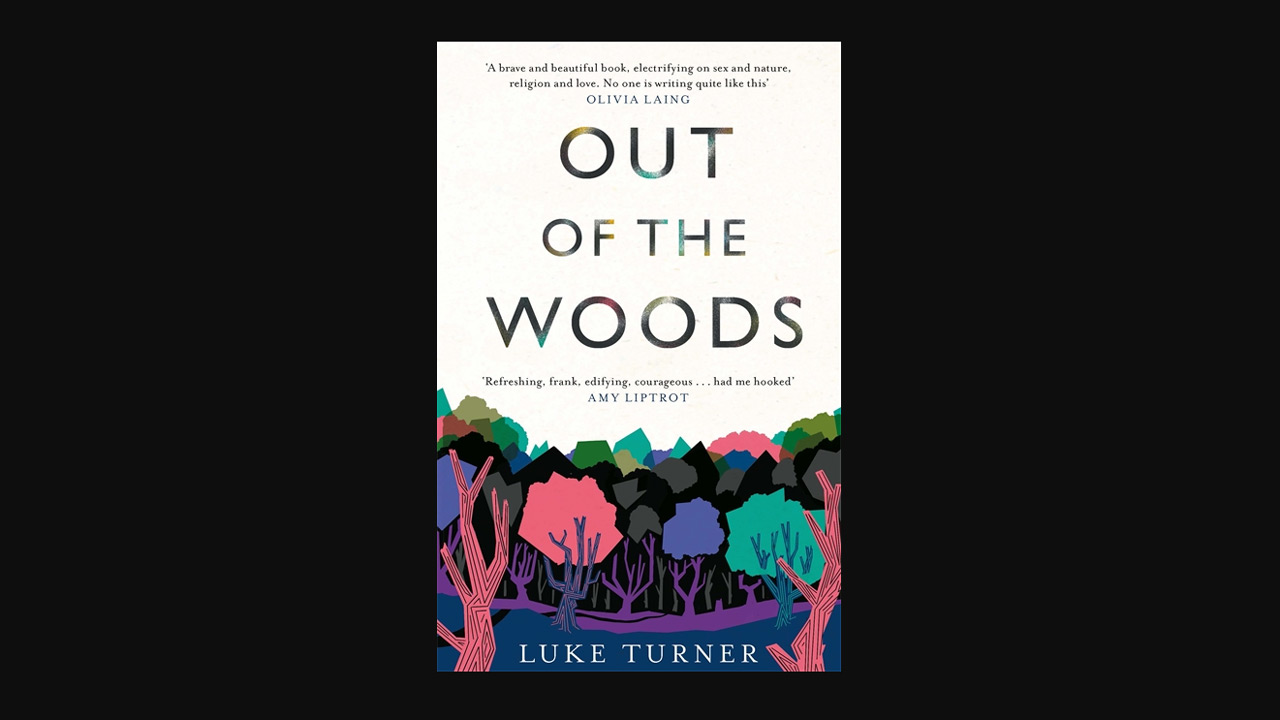 ‘Out of the Woods’ by Luke Turner